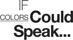 If Colors Could Speak