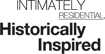 Intimately Residential Historically Inspired