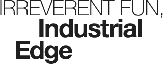 Irreverent Fun, Industrial Edge